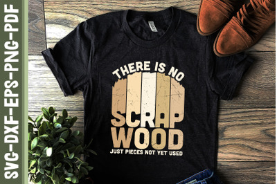 There Is No Scrap Wood Woodworking