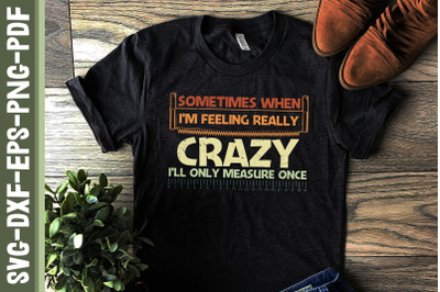 I&#039;ll Only Measure Once Saw