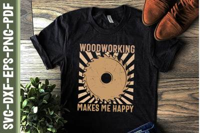 Woodworking Makes Me Happy Woodworker