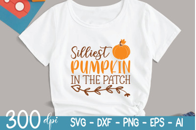 Fall Svg - Silliest Pumpkin in the Patch