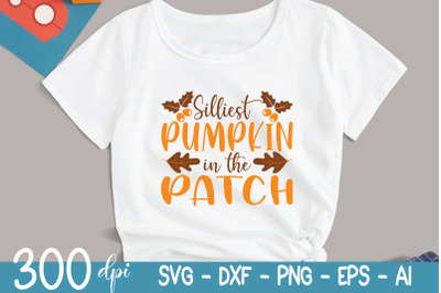 Fall Svg - Silliest Pumpkin in the Patch