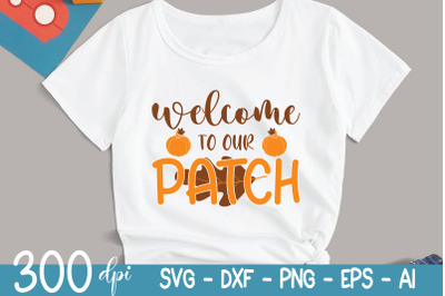 Fall Svg - Welcome To Our Patch