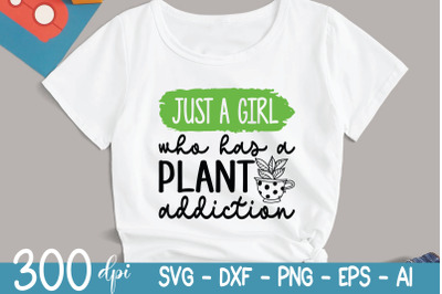 Plant Svg - Just a Girl Who Has a Plant Addiction