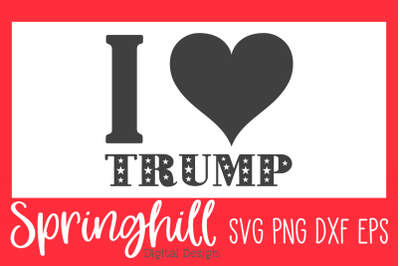 I Love Trump SVG PNG DXF &amp; EPS Design Cutting Files