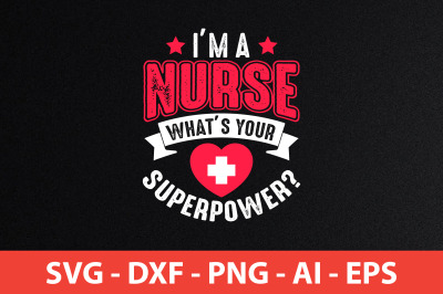 i&amp;&23;039;m a nurse what&amp;&23;039;s your superpower svg cut file