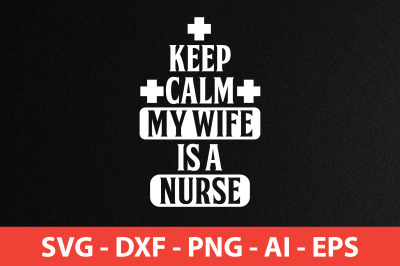 keep calm my wife is a nurse svg cut file