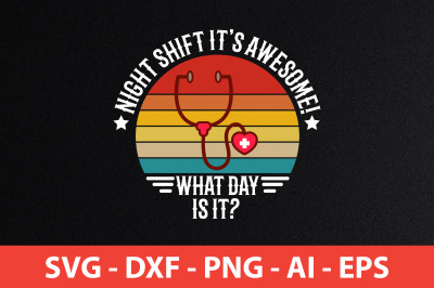 night shift it&amp;&23;039;s awesome&21; what day is it svg cut file