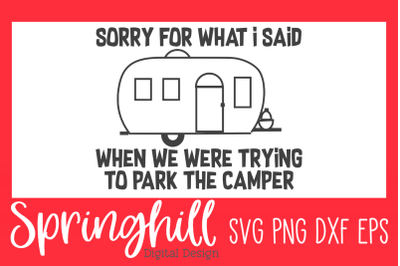 Sorry For What I Said When We Were Trying To Park The Camper SVG PNG