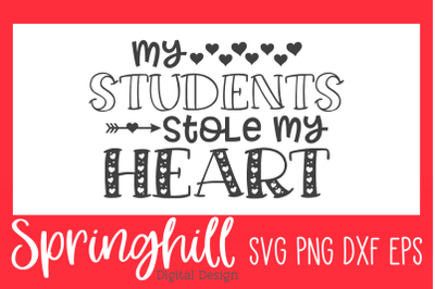 My Students Stole My Heart School Teaching SVG PNG DXF &amp; EPS Files