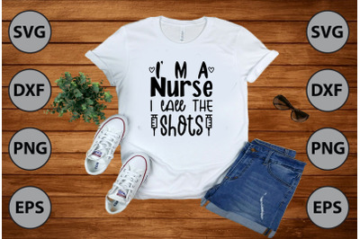 I M A Nurse I Call The Shots