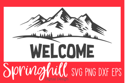 Mountain Welcome Sign SVG PNG DXF &amp; EPS Design Cut Files