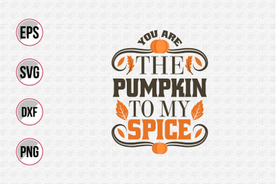 You are the pumpkin to my spice svg.