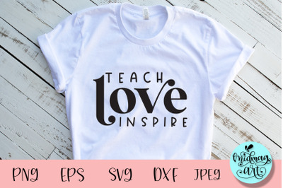 Teach love inspire svg&2C; teacher svg