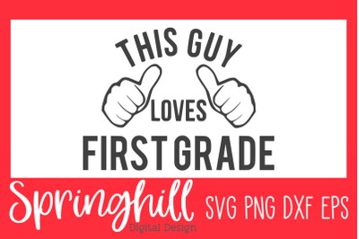 This Guy Loves First Grade SVG PNG DXF EPS Cutting Files