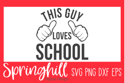 This Guy Loves School SVG PNG DXF &amp; EPS T-Shirt Cutting Files