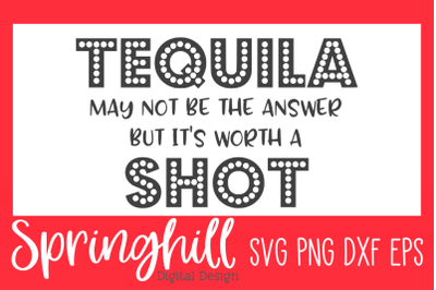 Funny Tequila Alcohol Quote SVG PNG DXF &amp; EPS Cut Files
