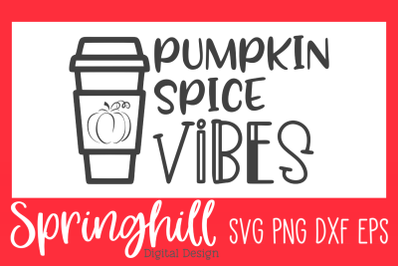 Pumpkin Spice Vibes SVG PNG DXF &amp; EPS Halloween Cut Files