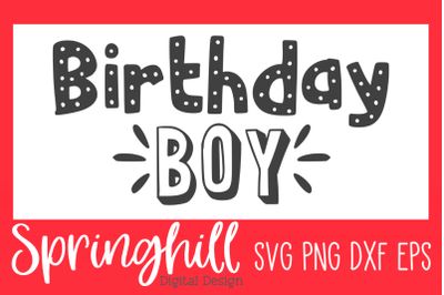 Birthday Boy SVG PNG DXF &amp; EPS Design Cutting Files