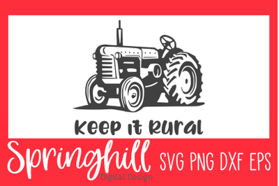 Keep It Rural Country Home Farmhouse SVG PNG DXF &amp; EPS Files