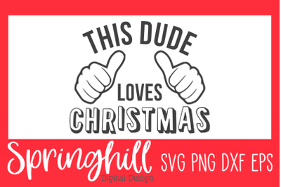 This Dude Loves Christmas SVG PNG DXF &amp; EPS Cut Files
