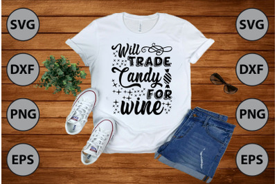 WILL TRADE CANDY FOR WINE