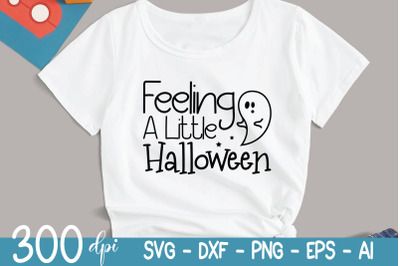 Halloween SVG | Feeling A Little Halloween