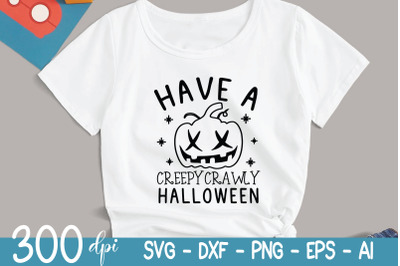 Halloween SVG |  Have A Creepy Crawly Halloween