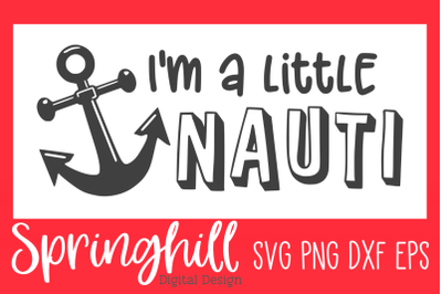 I&#039;m A Little Nauti Nautical SVG PNG DXF &amp; EPS Cutting Files