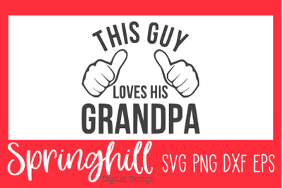This Guy Loves His Grandpa SVG PNG DXF &amp; EPS Cut Files