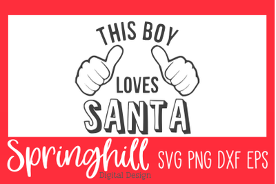 This Boy Loves Santa Christmas Shirt SVG PNG DXF &amp; EPS Cut Files