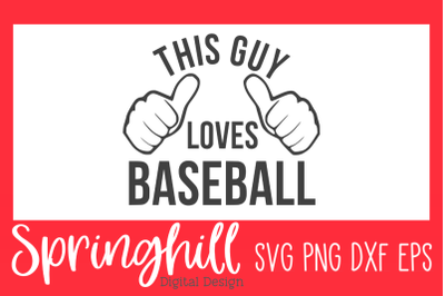 This Guy Loves Baseball T-Shirt SVG PNG DXF &amp; EPS Cutting Files