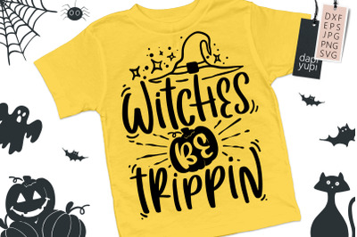 Witches Be Trippin SVG