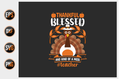 thankful blessed and kind of a mess svg.