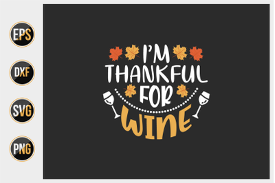 I&#039;m thankful for wine svg.