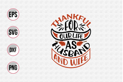 Thankful for our life as husband and wife svg.