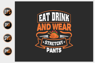 Eat drink and wear stretchy pants svg.