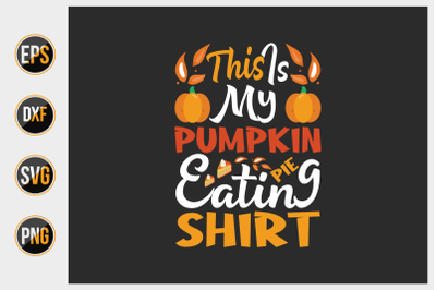 This is my pumpkin pie eating shirt svg.