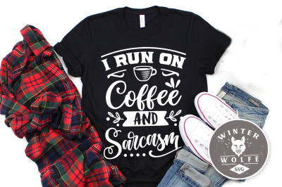 I run on coffee and sarcasm SVG EPS DXF PNG
