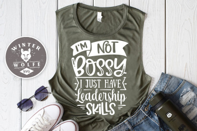 I&#039;m not bossy I just have leadership skills SVG EPS DXF PNG