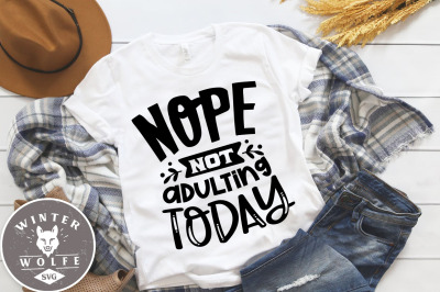 Nope not adulting today SVG EPS DXF PNG