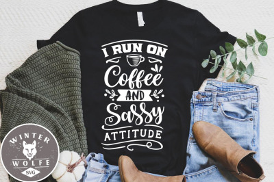 I run on coffee and sassy attitude SVG DXF PNG EPS