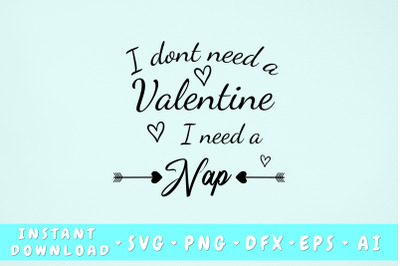 I Don&#039;t Need A Valentine I Need A Nap SVG