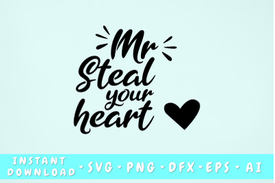 Mr Steal Your Heart SVG