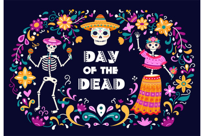 Day of dead poster. Mexican sugar skulls, death woman man dancing skel