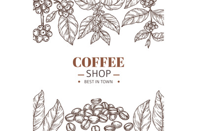 Coffee shop poster. Drawing leaves, hand drawn beans or roasted arabic