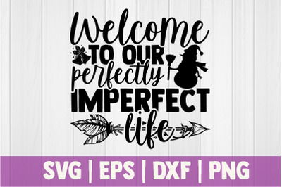 Welcome to our perfectly imperfect life