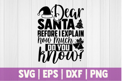 Dear santa before I explain how much do you know?