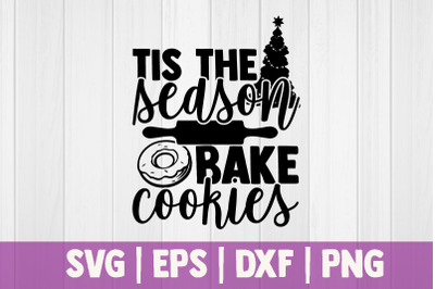 Tis the season bake cookies