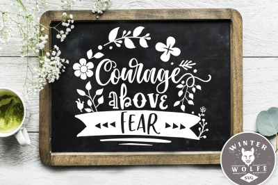 Courage above fear SVG EPS DXF PNG