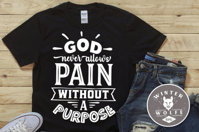 God never allows pain without a purpose SVG EPS DXF PNG
